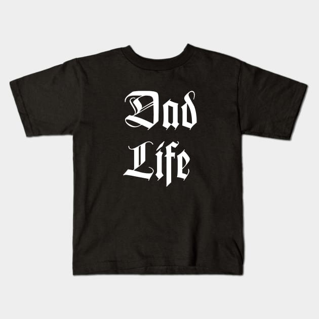 Dad Life Kids T-Shirt by amalya